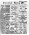 Scarborough Evening News Wednesday 24 July 1889 Page 1