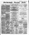 Scarborough Evening News Thursday 07 November 1889 Page 1