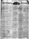 Kent County Standard Saturday 12 August 1876 Page 1