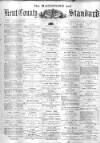 Kent County Standard Saturday 22 March 1879 Page 1