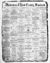 Kent County Standard Saturday 06 March 1880 Page 1