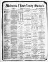 Kent County Standard Wednesday 09 February 1881 Page 1