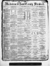 Kent County Standard Saturday 26 February 1881 Page 1