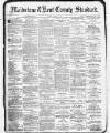 Kent County Standard Saturday 12 March 1881 Page 1