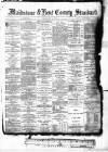 Kent County Standard Wednesday 31 May 1882 Page 1