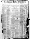 Tunbridge Wells Standard Friday 07 February 1873 Page 1